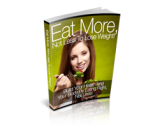 Eat More, Not Less to Lose Weight!