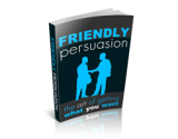 Friendly Persuasion