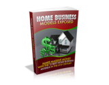 Home Business Models Exposed