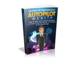 Secrets to Subconscious Autopilot Wealth