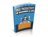 True Productivity in Business & Life